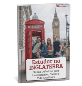 Estudar na Inglaterra – Guia Definitivo para Universidades, Cursos e Vida Acadêmica.