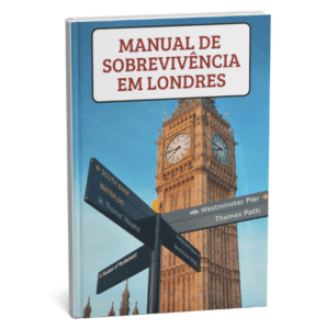Cheguei em Londres, e agora? Manual de Sobrevivência para Brasileiros na Inglaterra