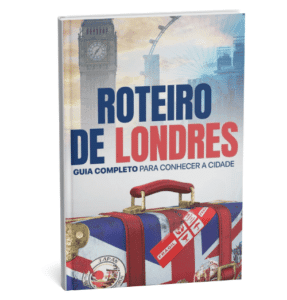 Roteiro de Londres – Guia Completo para Conhecer a Cidade